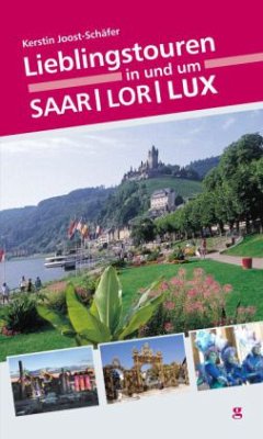 Lieblingstouren in und um Saar/Lor/Lux - Joost-Schäfer, Kerstin