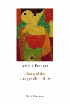 Das pralle Leben - Fechner, Amelie