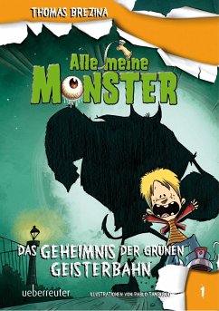 Das Geheimnis der grünen Geisterbahn / Alle meine Monster Bd.1 - Brezina, Thomas
