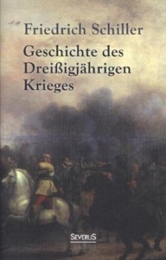 Geschichte des Dreißigjährigen Krieges - Schiller, Friedrich