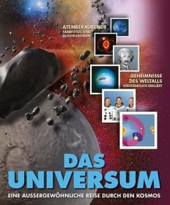 Das Universum: Eine außergewöhnliche Reise durch den Kosmos: Eine außergewöhnliche Reise durch den Kosmos. Geheimnisse des Weltalls verständlich erklärt