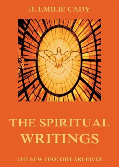 The Spiritual Writings Of H. Emilie Cady (eBook, ePUB) - Cady, H. Emilie