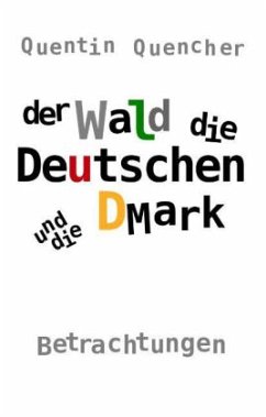 Der Wald, die Deutschen und die DMark - Quencher, Quentin