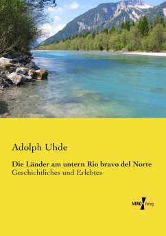 Die Länder am untern Rio bravo del Norte - Uhde, Adolph