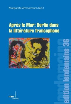 Après le Mur: Berlin dans la littérature francophone - Zimmermann, Margarete