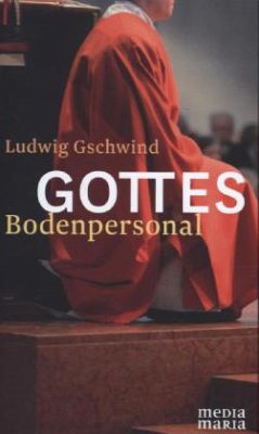 Gottes Bodenpersonal - Gschwind, Ludwig