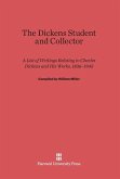 The Dickens Student and Collector