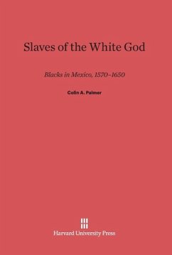 Slaves of the White God - Palmer, Colin A.