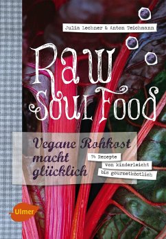 Raw Soul Food - Lechner, Julia;Teichmann, Anton