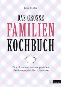 Das grosse Familienkochbuch - Hofer, Julia;Schneider, Andre