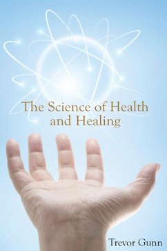 The Science of Health and Healing - Gunn, Trevor