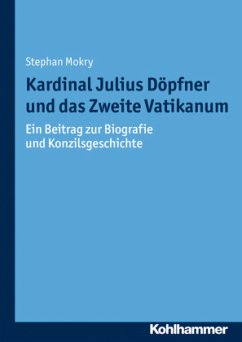 Kardinal Julius Döpfner und das Zweite Vatikanum - Mokry, Stephan