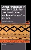 Critical Perspectives on Neoliberal Globalization, Development and Education in Africa and Asia
