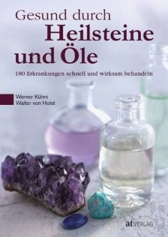 Gesund durch Heilsteine und Öle - Kühni, Werner;Holst, Walter von