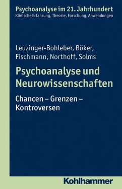 Psychoanalyse und Neurowissenschaften - Leuzinger-Bohleber, Marianne; Böker, Heinz; Fischmann, Tamara; Northoff, Georg; Solms, Mark