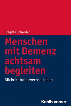 Menschen mit Demenz achtsam begleiten - Schröder, Brigitta