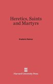 Heretics, Saints and Martyrs