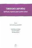 Terrorismo e impunidad : significado y respuestas desde la justicia victimal
