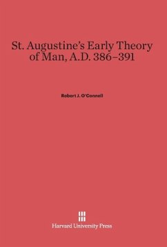 St. Augustine's Early Theory of Man, A.D. 386-391 - O'Connell, Robert J.