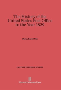 The History of the United States Post Office to the Year 1829 - Rich, Wesley Everett