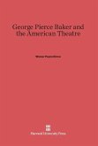 George Pierce Baker and the American Theatre