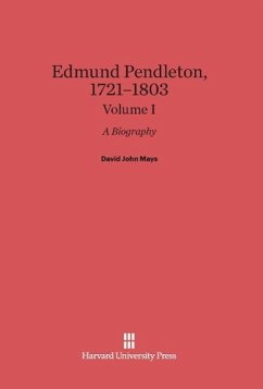 Edmund Pendleton, 1721-1803, Volume I - Mays, David John