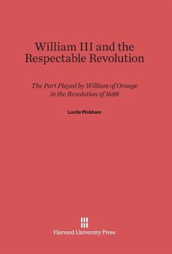 William III and the Respectable Revolution - Pinkham, Lucile
