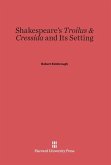 Shakespeare's Troilus & Cressida and Its Setting