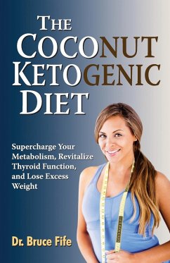 The Coconut Ketogenic Diet - Fife, Dr Bruce, ND