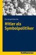 Hitler als Symbolpolitiker Christoph Raichle Author