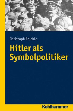 Hitler als Symbolpolitiker - Raichle, Christoph