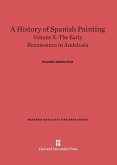 A History of Spanish Painting, Volume X, The Early Renaissance in Andalusia