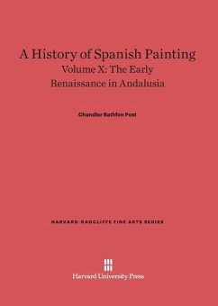 A History of Spanish Painting, Volume X, The Early Renaissance in Andalusia - Post, Chandler Rathfon