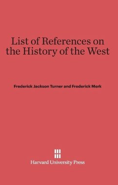 List of References on the History of the West - Turner, Frederick Jackson; Merk, Frederick