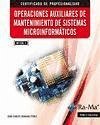 Operaciones auxiliares de mantenimiento de sistemas microinformáticos Operaciones auxiliares de mantenimiento de sistemas microinformáticos