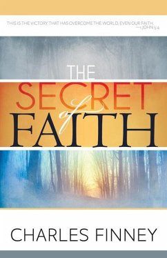 The Secret of Faith - Finney, Charles G