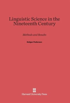 Linguistic Science in the Nineteenth Century - Pedersen, Holger