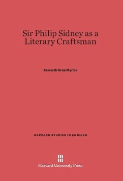 Sir Philip Sidney as a Literary Craftsman - Myrick, Kenneth Orne