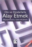 Din ve Dindarlarla Alay Etmek - Bin Said El-Kahtani, Muhammed