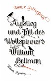 Aufstieg und Fall des Wollspinners William Bellman (eBook, ePUB)