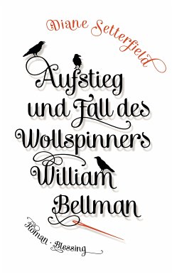 Aufstieg und Fall des Wollspinners William Bellman (eBook, ePUB) - Setterfield, Diane