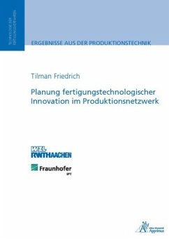 Planung fertigungstechnologischer Innovation im Produktionsnetzwerk - Friedrich, Tilmann