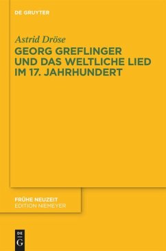 Georg Greflinger und das weltliche Lied im 17. Jahrhundert - Dröse, Astrid