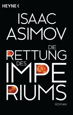 Die Rettung des Imperiums / Foundation-Zyklus Bd.11 (eBook, ePUB) - Asimov, Isaac