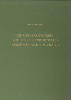 Die Ritzverzierungen auf den Relieforthostaten Assurnasirpals II. aus Kalhu - Bartl, Peter Vinzenz