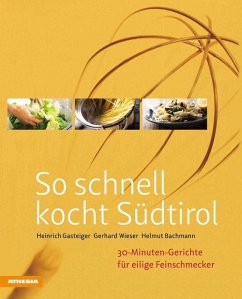 So schnell kocht Südtirol - Gasteiger, Heinrich;Wieser, Gerhard;Bachmann, Helmut