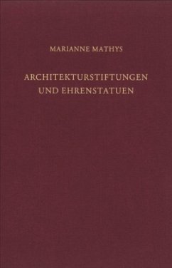 Architekturstiftungen und Ehrenstatuen - Mathys, Marianne