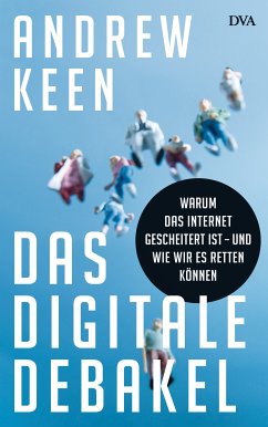 Das digitale Debakel (eBook, ePUB) - Keen, Andrew