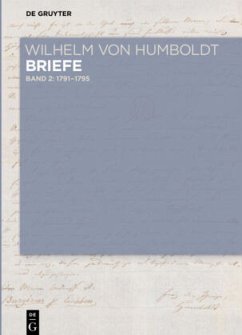 Briefe Juli 1791 bis Juni 1795 / Wilhelm von Humboldt: Wilhelm von Humboldt - Briefe Band I-2