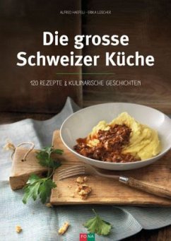 Die grosse Schweizer Küche - Haefeli, Alfred; Lüscher, Erika